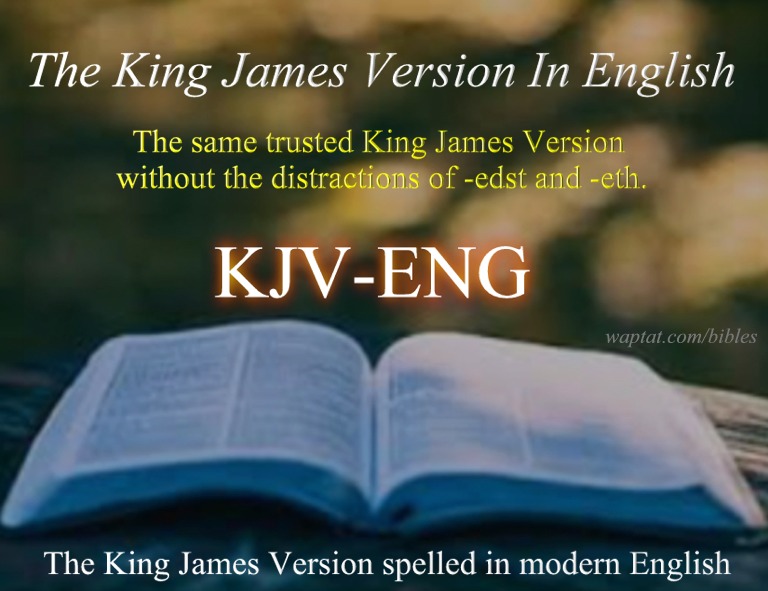 KJV-ENG is the same trusted KJV Bible but without the distractions of '-edst' and '-eth'.